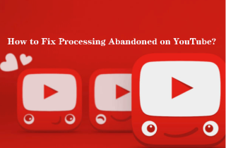 YouTubeの放棄されたプロセスを修正するためのトップ4ソリューション